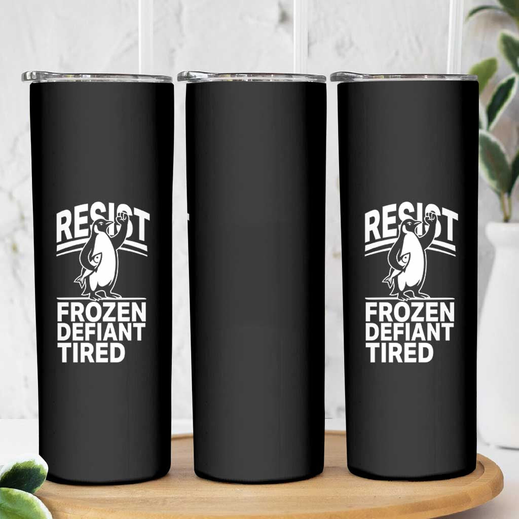 Funny Penguin Resist Skinny Tumbler Frozen Defiant Tired FDT Activism