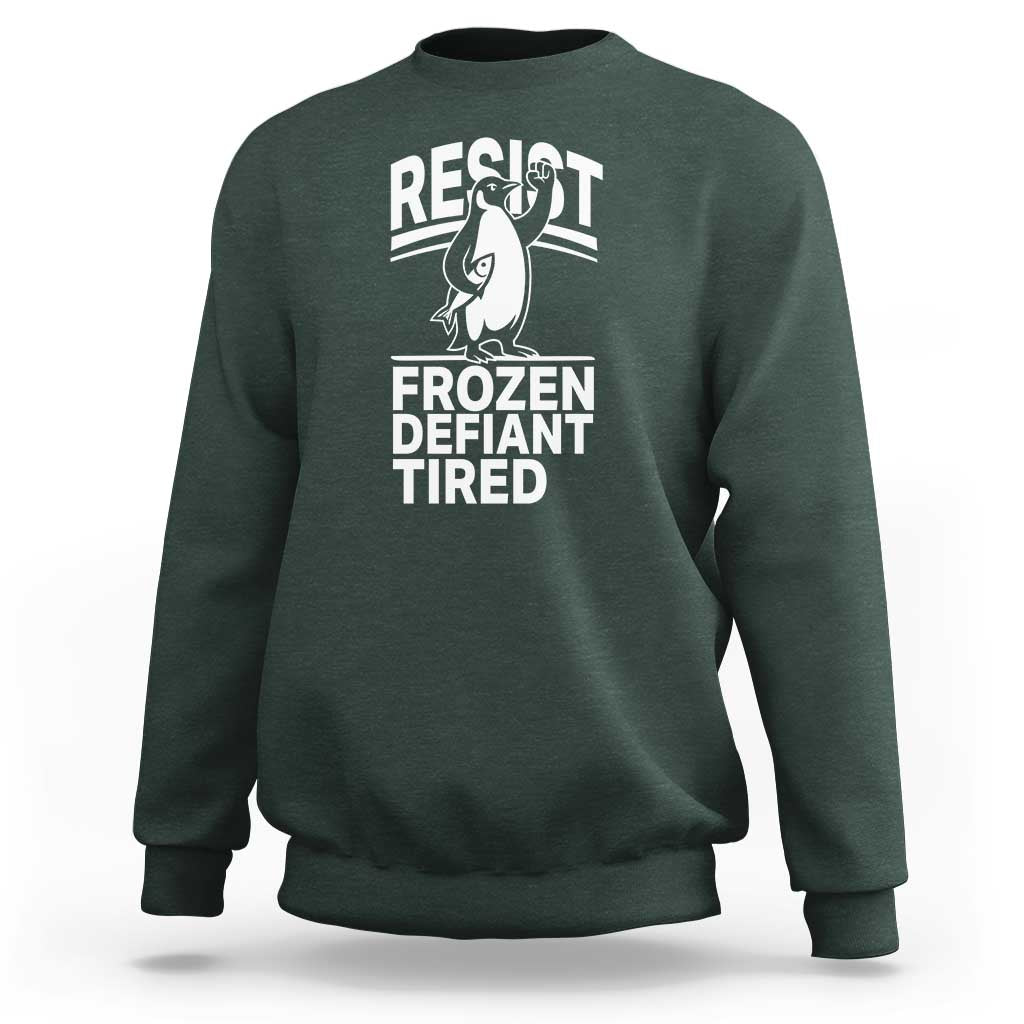 Funny Penguin Resist Sweatshirt Frozen Defiant Tired FDT Activism