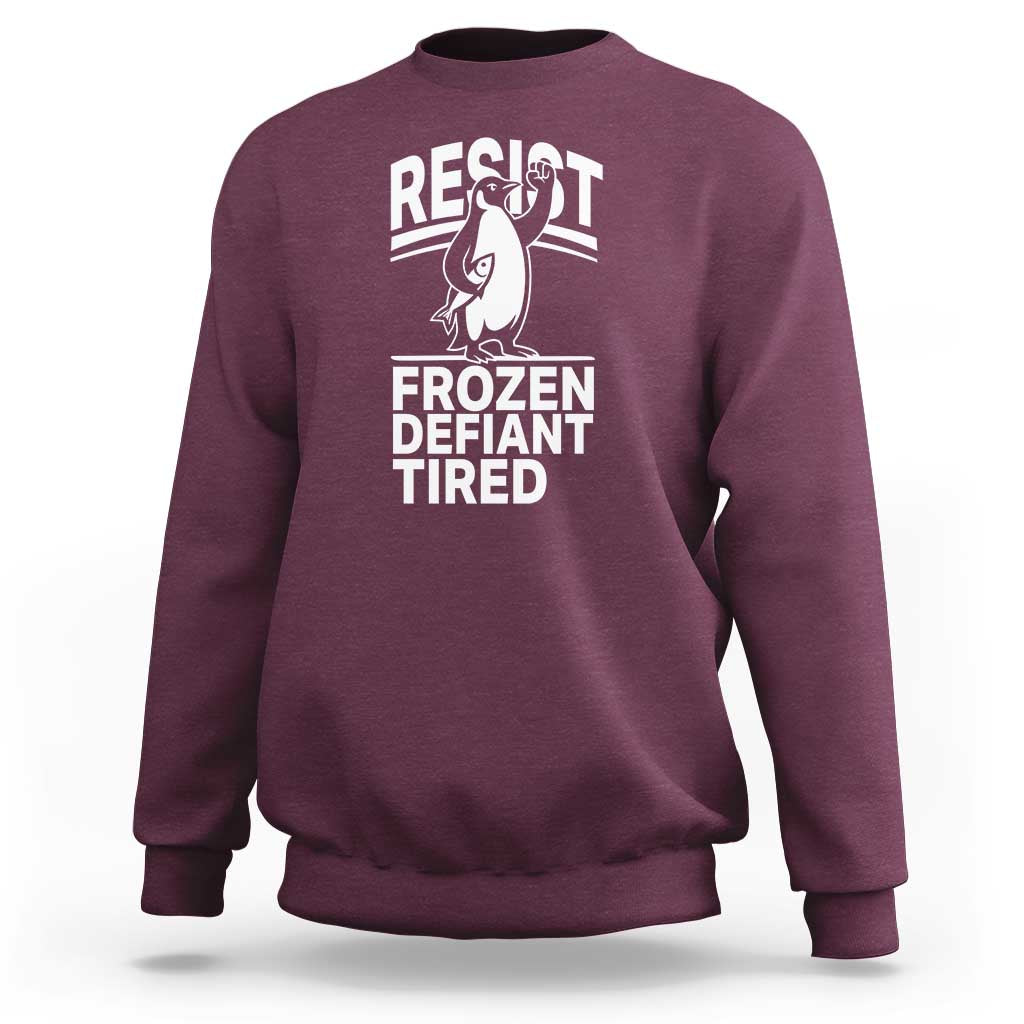 Funny Penguin Resist Sweatshirt Frozen Defiant Tired FDT Activism