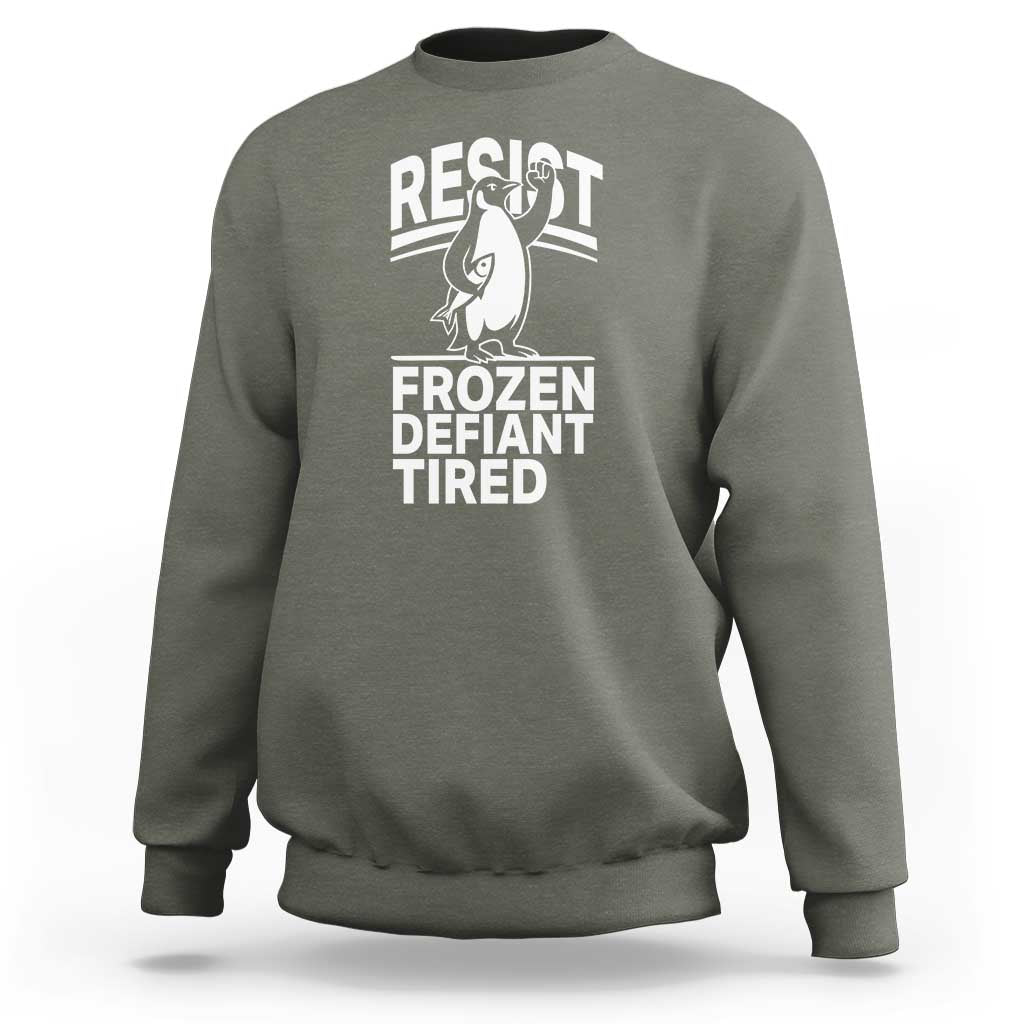 Funny Penguin Resist Sweatshirt Frozen Defiant Tired FDT Activism