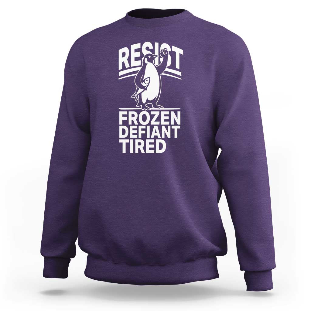 Funny Penguin Resist Sweatshirt Frozen Defiant Tired FDT Activism