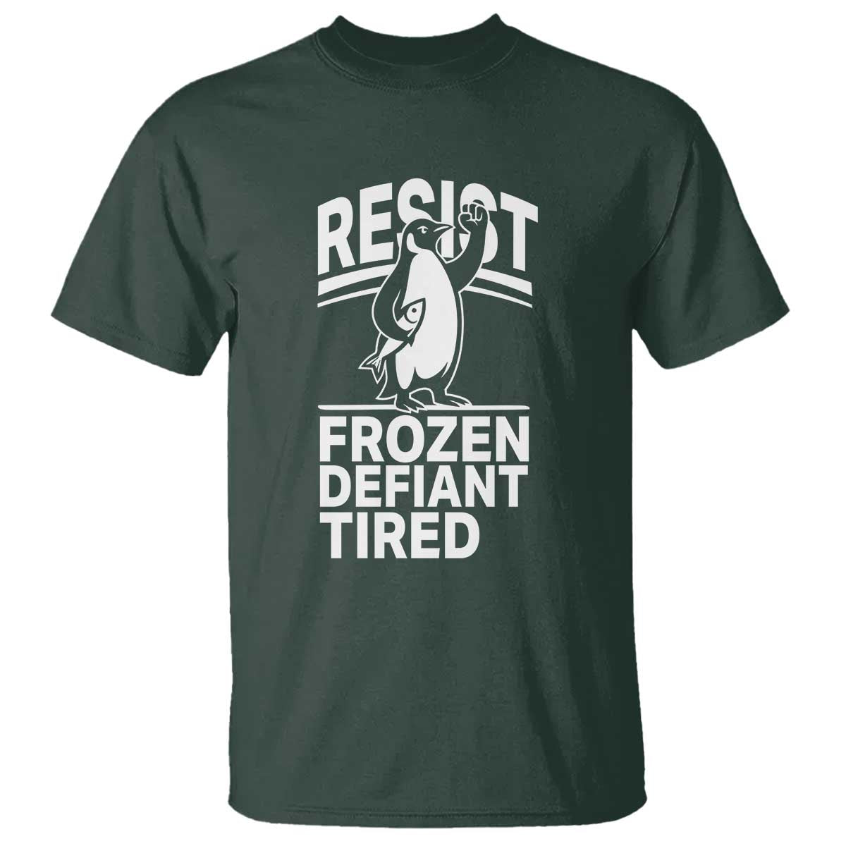 Funny Penguin Resist T Shirt Frozen Defiant Tired FDT Activism