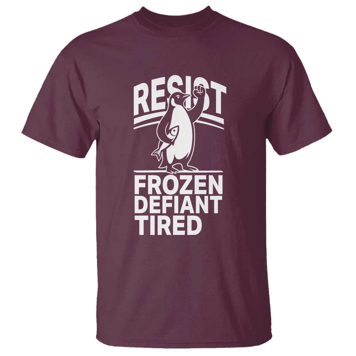 Funny Penguin Resist T Shirt Frozen Defiant Tired FDT Activism