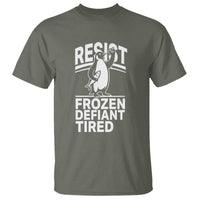 Funny Penguin Resist T Shirt Frozen Defiant Tired FDT Activism