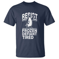 Funny Penguin Resist T Shirt Frozen Defiant Tired FDT Activism