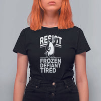 Funny Penguin Resist T Shirt For Women Frozen Defiant Tired FDT Activism