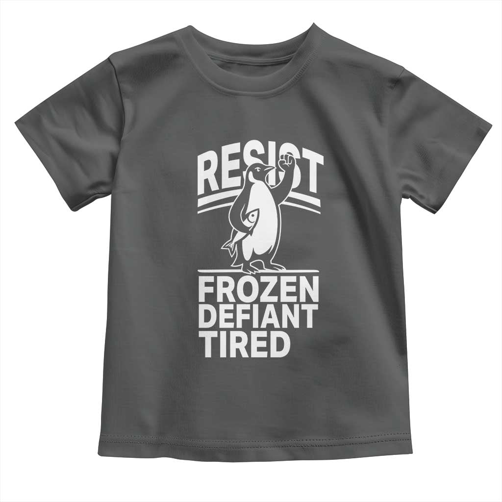 Funny Penguin Resist Toddler T Shirt Frozen Defiant Tired FDT Activism