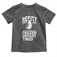 Funny Penguin Resist Toddler T Shirt Frozen Defiant Tired FDT Activism