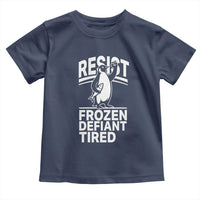 Funny Penguin Resist Toddler T Shirt Frozen Defiant Tired FDT Activism