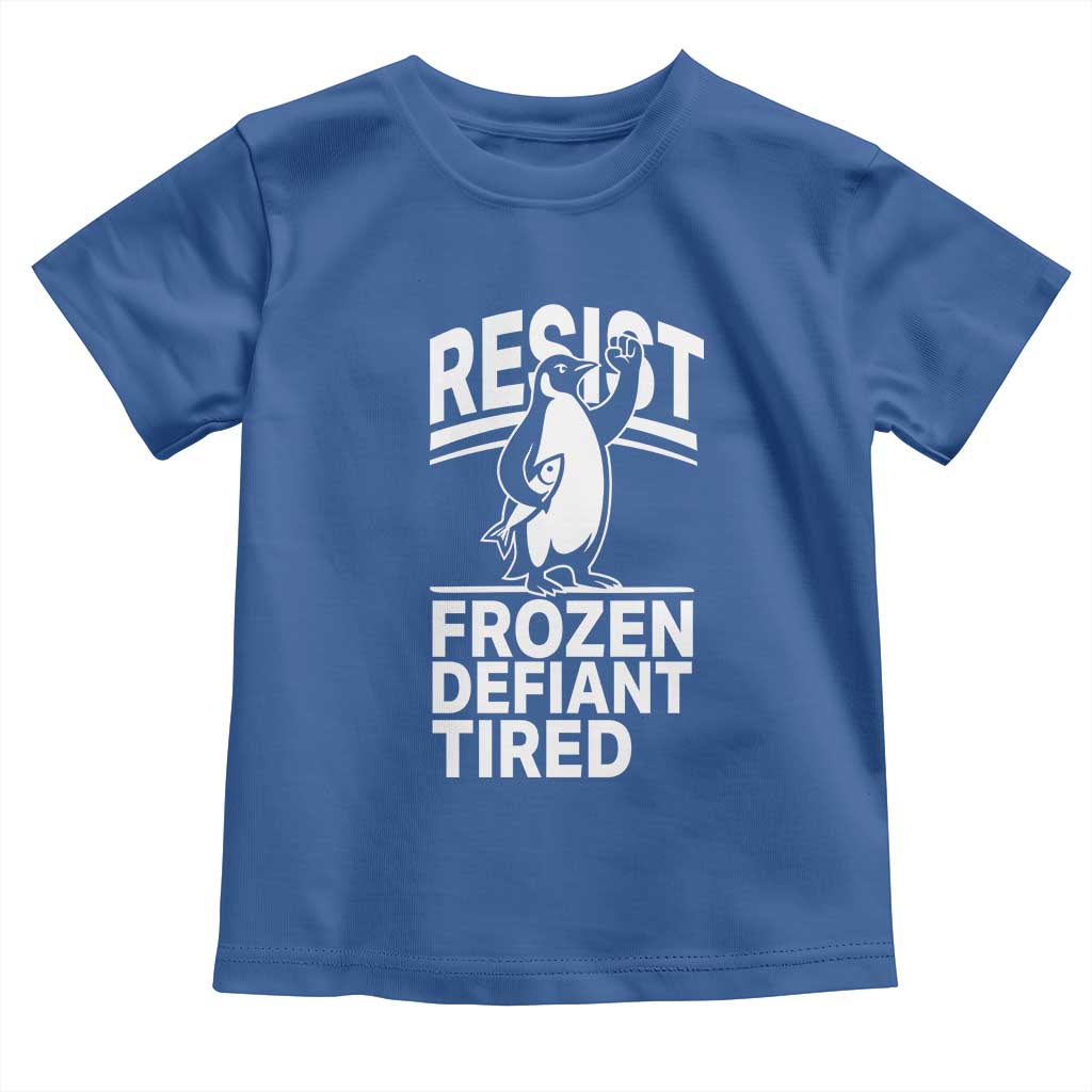 Funny Penguin Resist Toddler T Shirt Frozen Defiant Tired FDT Activism