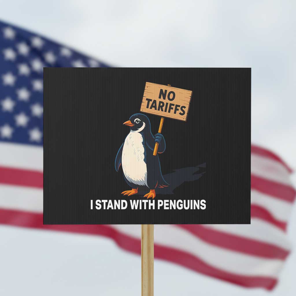 Funny Penguin Resist Protest Sign No Tariffs I Stand With Penguins - Wonder Print Shop