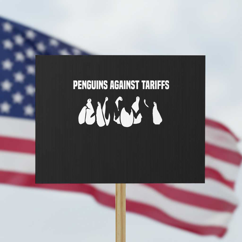 Funny Penguin Resist Protest Sign Penguins Against Tariffs Sarcastic Saying Meme - Wonder Print Shop