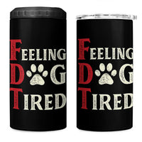 Feeling Dog Tired 4 in 1 Can Cooler Tumbler FDT Dogs Paw Sarcasm