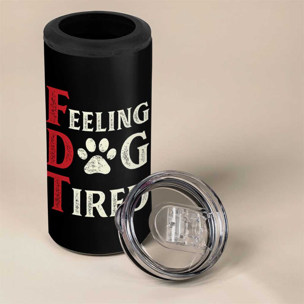 Feeling Dog Tired 4 in 1 Can Cooler Tumbler FDT Dogs Paw Sarcasm