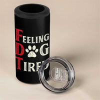 Feeling Dog Tired 4 in 1 Can Cooler Tumbler FDT Dogs Paw Sarcasm