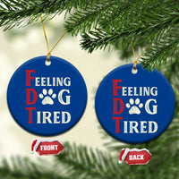 Feeling Dog Tired Ceramic Ornament FDT Dogs Paw Sarcasm - Wonder Print Shop