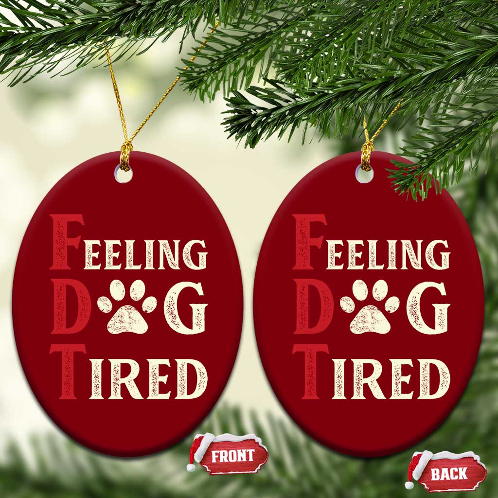 Feeling Dog Tired Ceramic Ornament FDT Dogs Paw Sarcasm - Wonder Print Shop