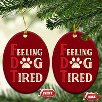 Feeling Dog Tired Ceramic Ornament FDT Dogs Paw Sarcasm - Wonder Print Shop