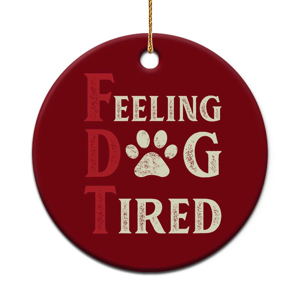 Feeling Dog Tired Ceramic Ornament FDT Dogs Paw Sarcasm - Wonder Print Shop