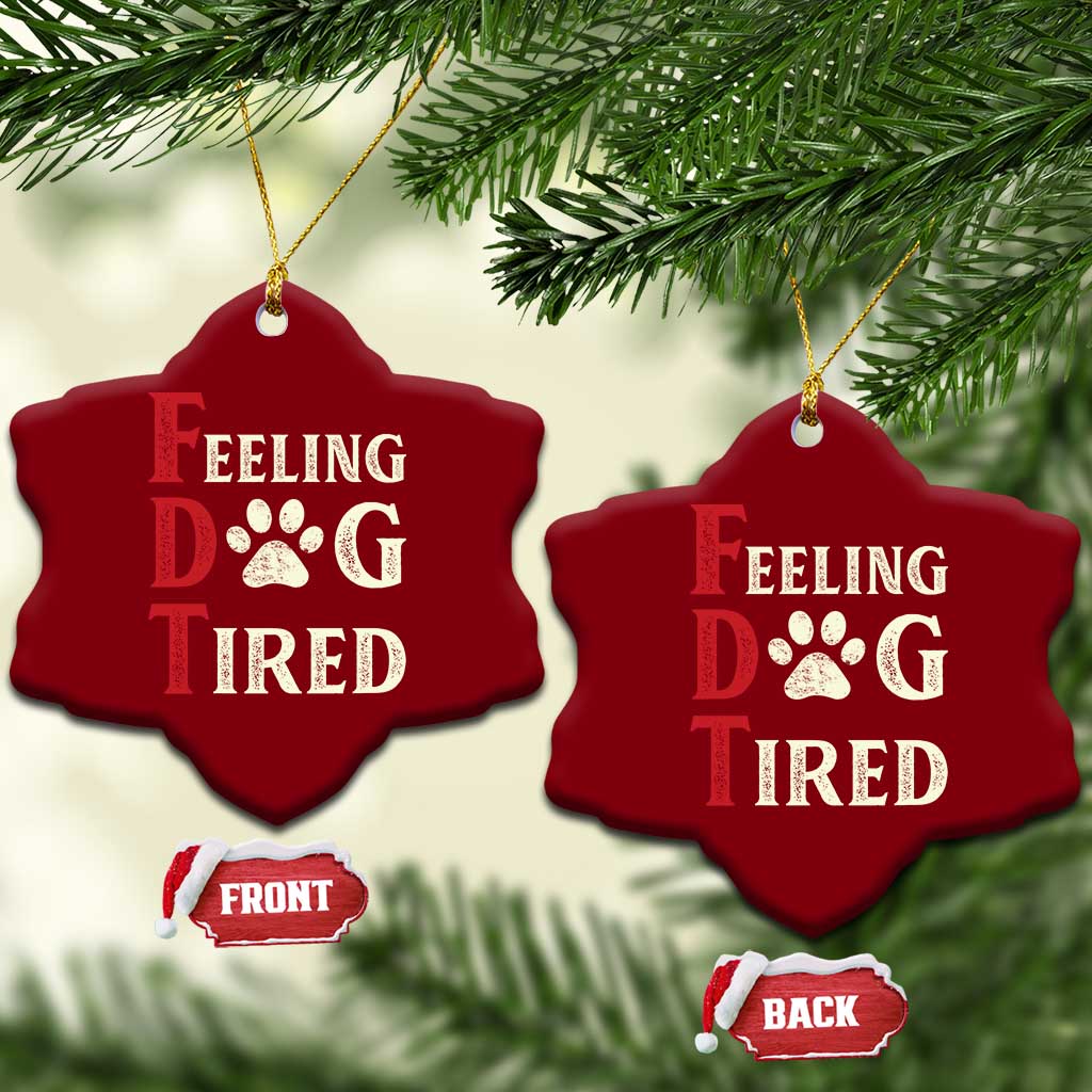 Feeling Dog Tired Ceramic Ornament FDT Dogs Paw Sarcasm - Wonder Print Shop
