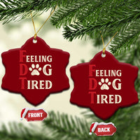 Feeling Dog Tired Ceramic Ornament FDT Dogs Paw Sarcasm - Wonder Print Shop
