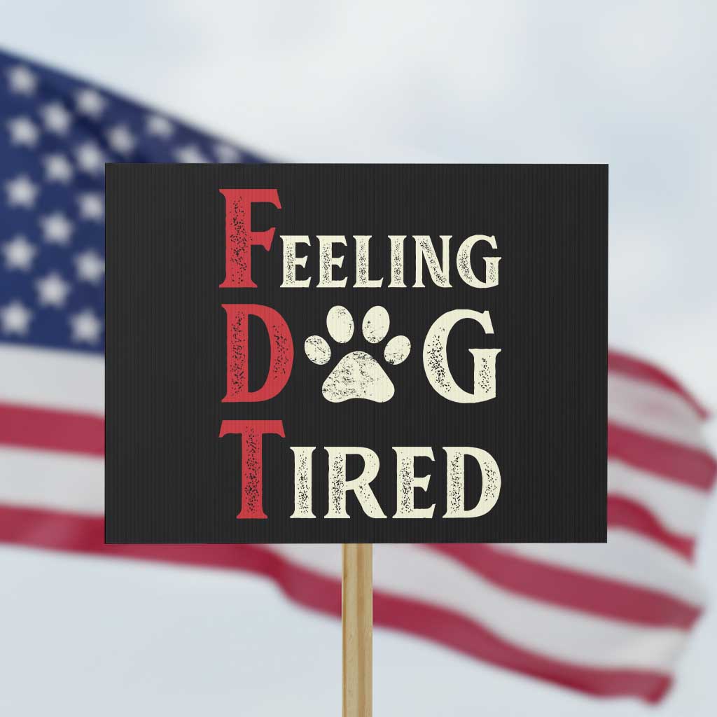 Feeling Dog Tired Protest Sign FDT Dogs Paw Sarcasm - Wonder Print Shop
