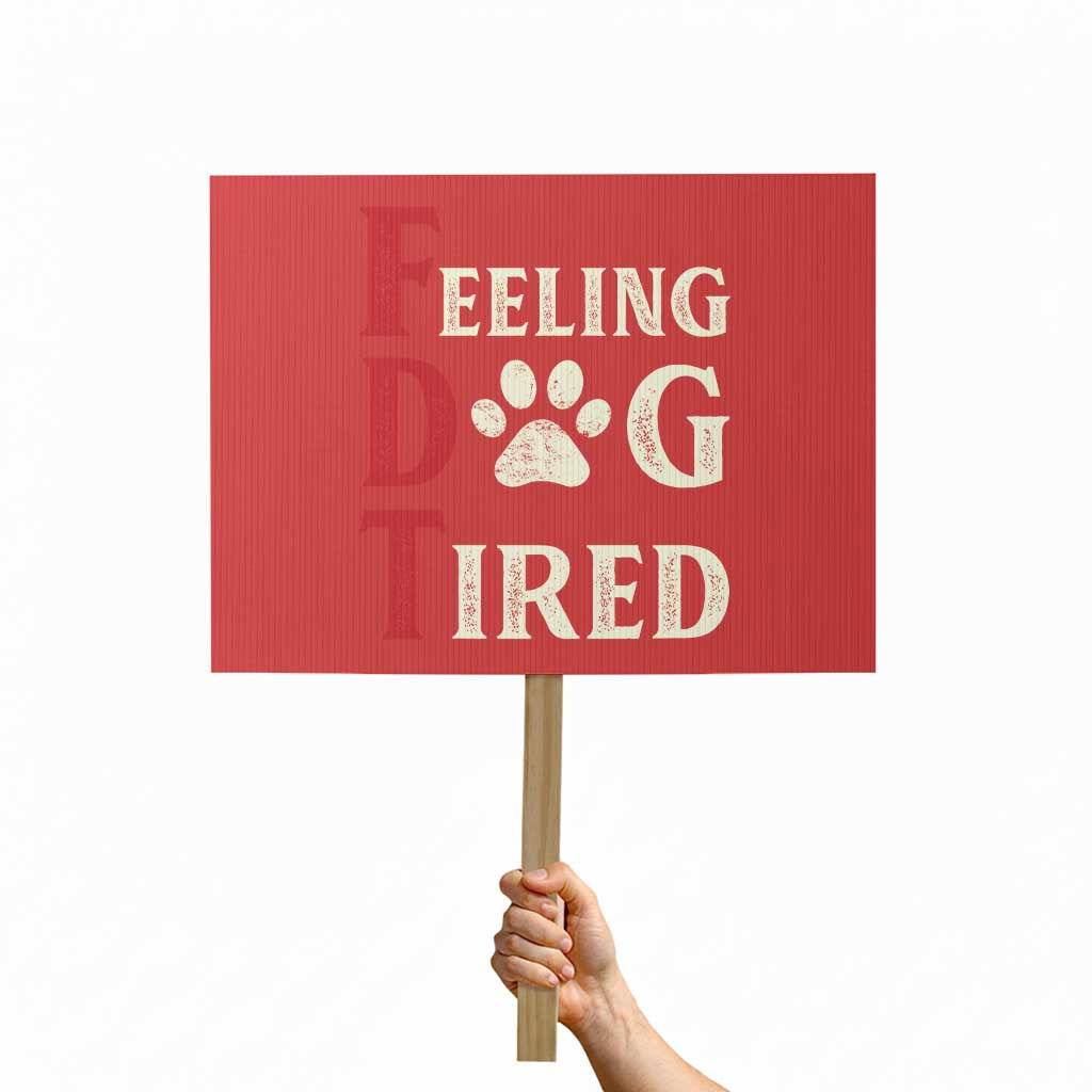 Feeling Dog Tired Protest Sign FDT Dogs Paw Sarcasm - Wonder Print Shop