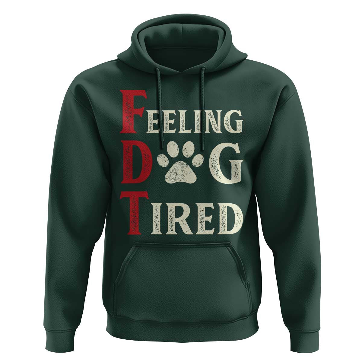 Feeling Dog Tired Hoodie FDT Dogs Paw Sarcasm