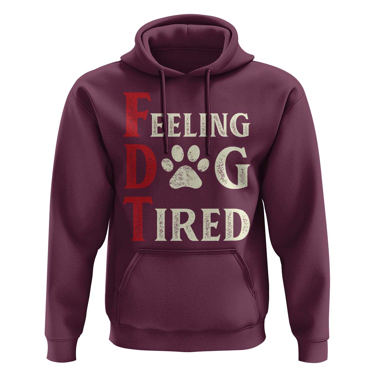 Feeling Dog Tired Hoodie FDT Dogs Paw Sarcasm