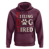 Feeling Dog Tired Hoodie FDT Dogs Paw Sarcasm