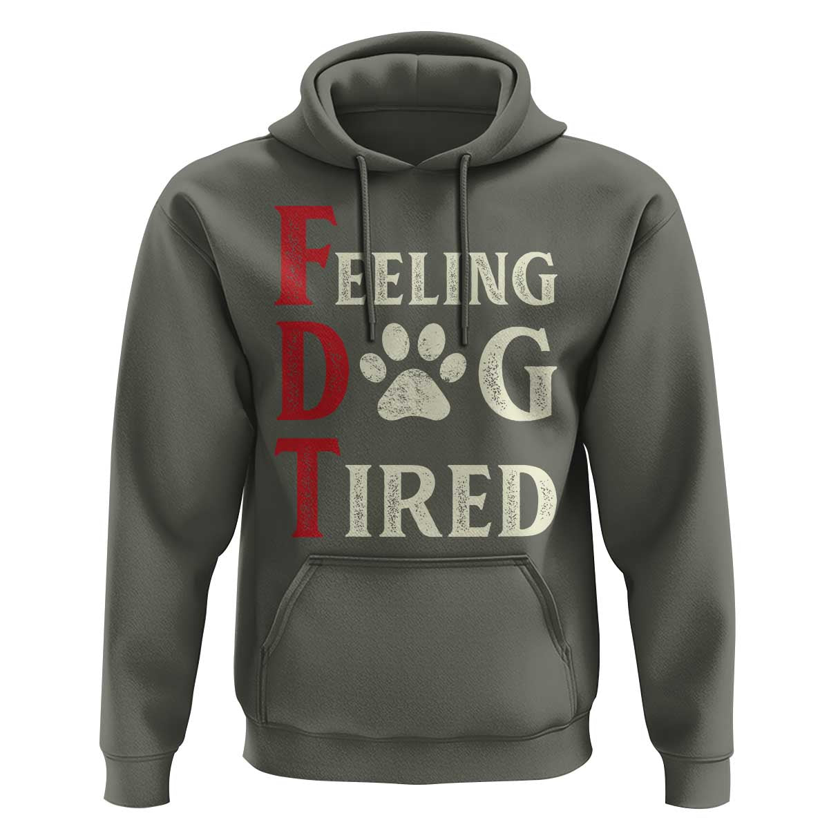 Feeling Dog Tired Hoodie FDT Dogs Paw Sarcasm
