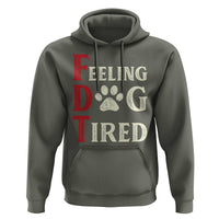 Feeling Dog Tired Hoodie FDT Dogs Paw Sarcasm