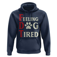 Feeling Dog Tired Hoodie FDT Dogs Paw Sarcasm