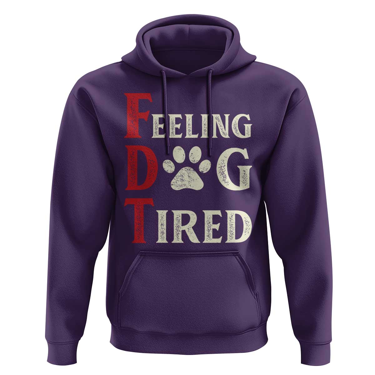 Feeling Dog Tired Hoodie FDT Dogs Paw Sarcasm