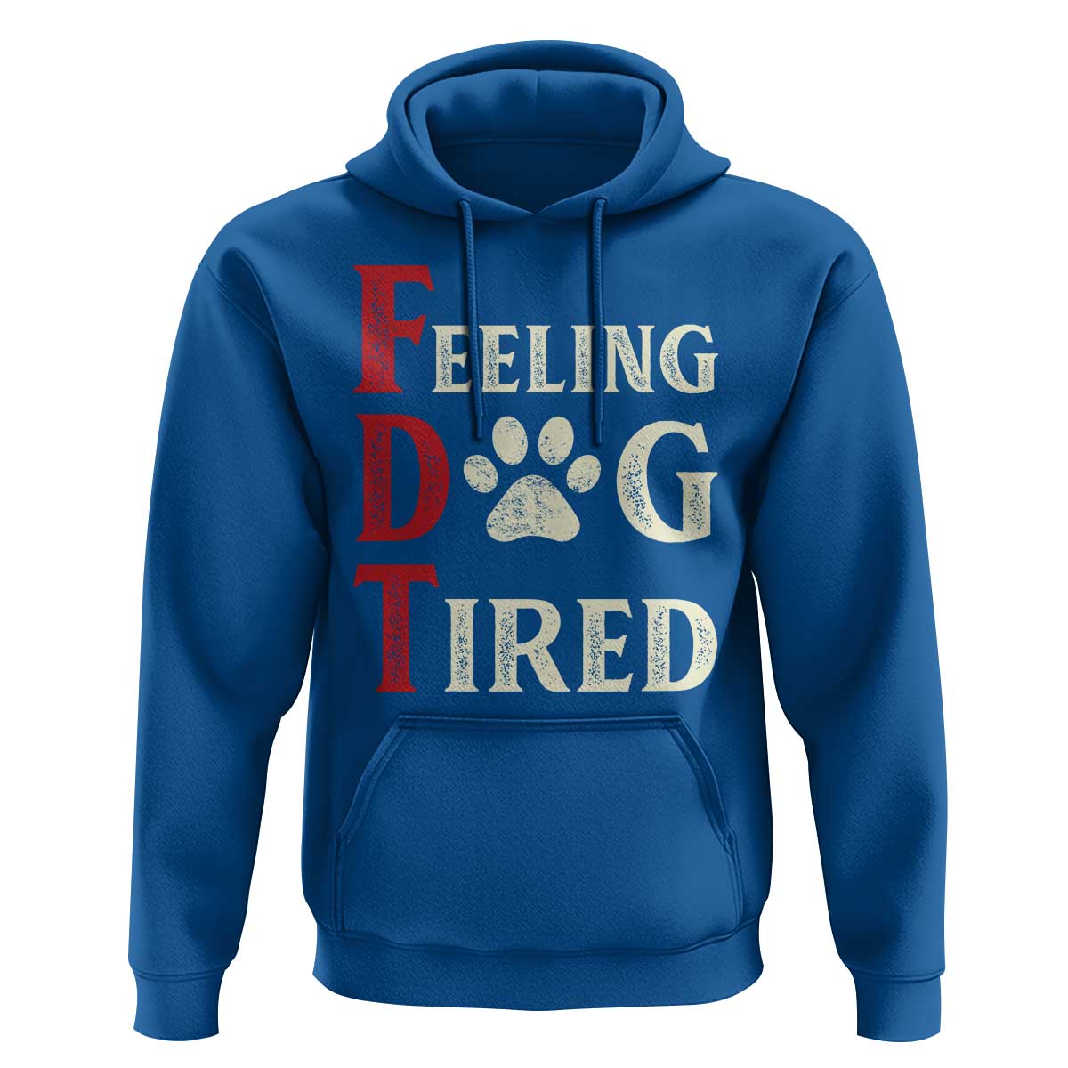 Feeling Dog Tired Hoodie FDT Dogs Paw Sarcasm
