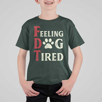 Feeling Dog Tired T Shirt For Kid FDT Dogs Paw Sarcasm