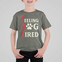 Feeling Dog Tired T Shirt For Kid FDT Dogs Paw Sarcasm