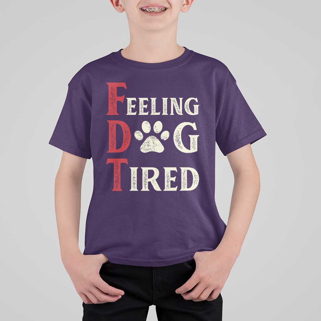 Feeling Dog Tired T Shirt For Kid FDT Dogs Paw Sarcasm