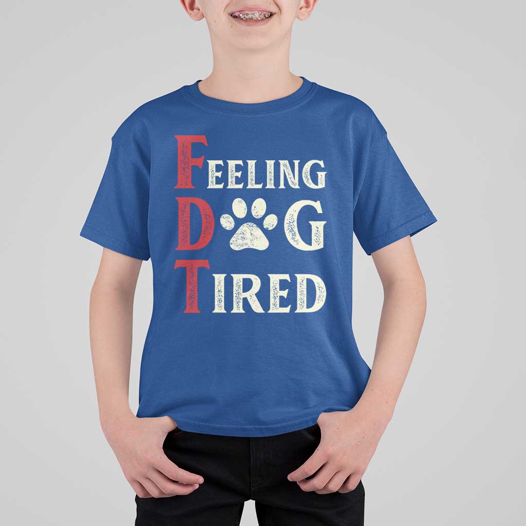 Feeling Dog Tired T Shirt For Kid FDT Dogs Paw Sarcasm