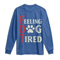 Feeling Dog Tired Long Sleeve Shirt FDT Dogs Paw Sarcasm