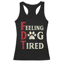 Feeling Dog Tired Racerback Tank Top FDT Dogs Paw Sarcasm