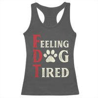 Feeling Dog Tired Racerback Tank Top FDT Dogs Paw Sarcasm