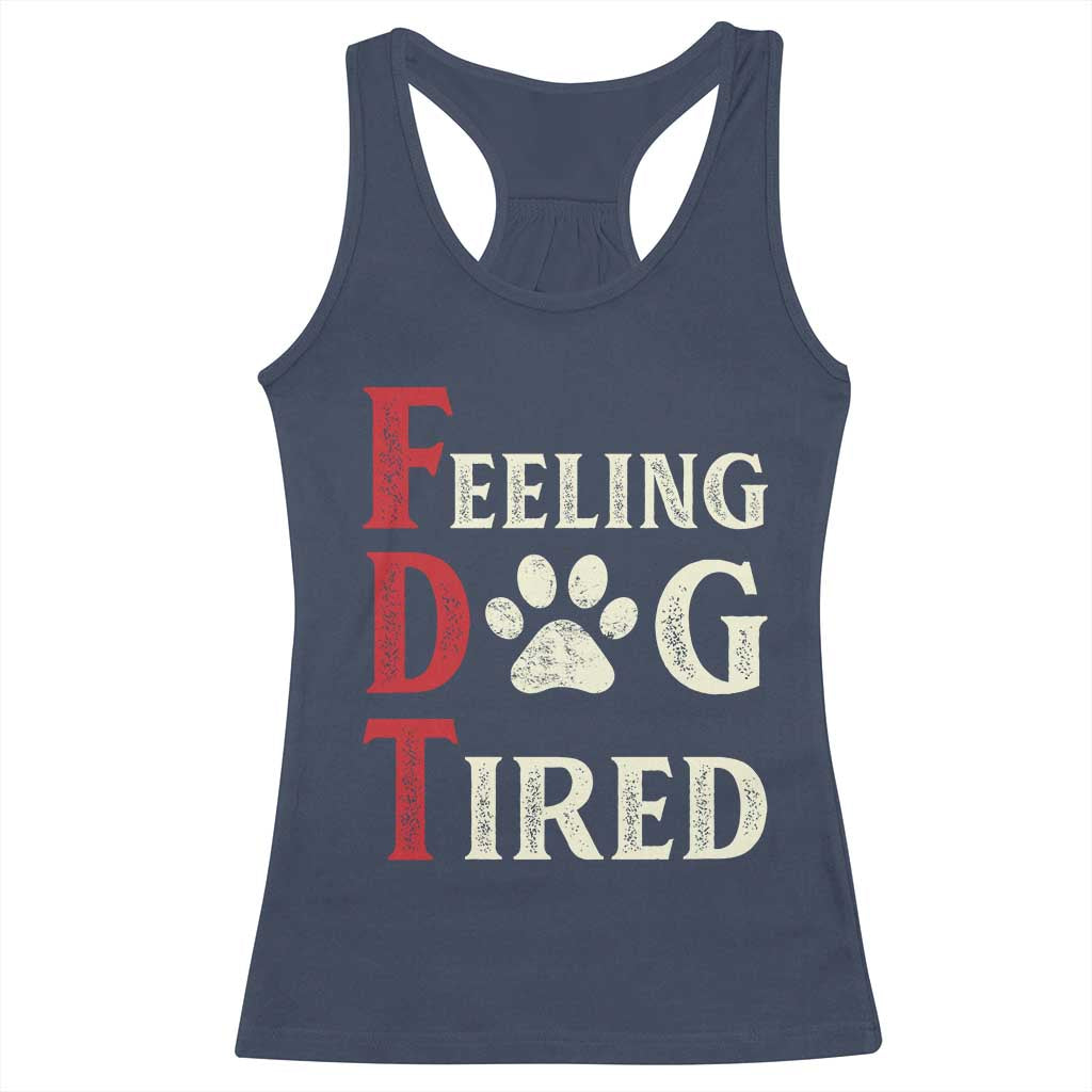 Feeling Dog Tired Racerback Tank Top FDT Dogs Paw Sarcasm