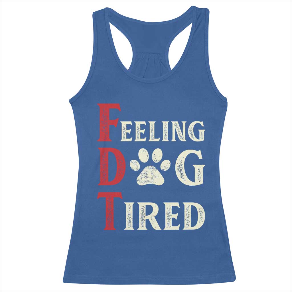 Feeling Dog Tired Racerback Tank Top FDT Dogs Paw Sarcasm