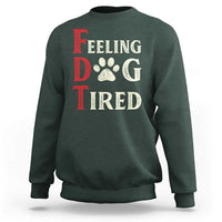 Feeling Dog Tired Sweatshirt FDT Dogs Paw Sarcasm