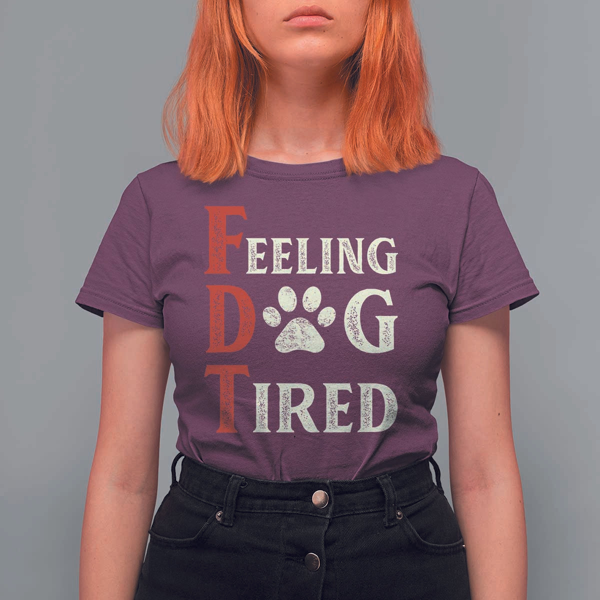 Feeling Dog Tired T Shirt For Women FDT Dogs Paw Sarcasm