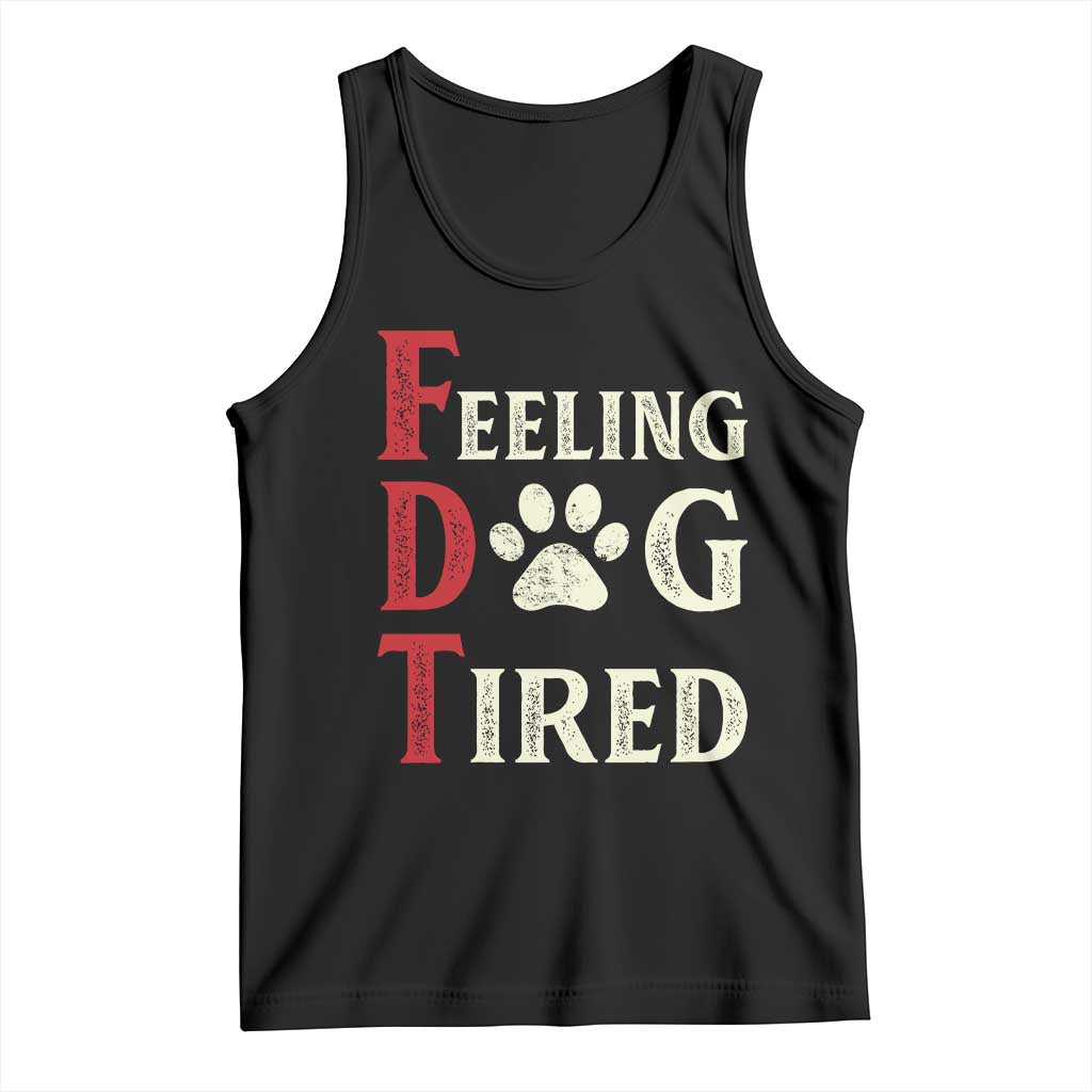 Feeling Dog Tired Tank Top FDT Dogs Paw Sarcasm