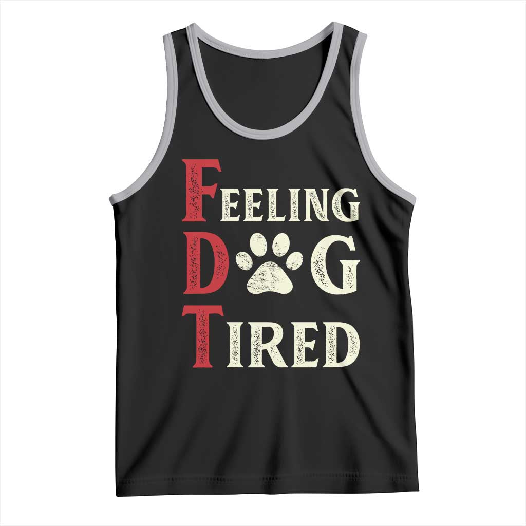 Feeling Dog Tired Tank Top FDT Dogs Paw Sarcasm