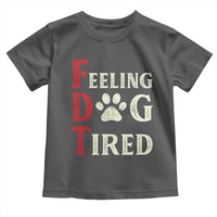 Feeling Dog Tired Toddler T Shirt FDT Dogs Paw Sarcasm