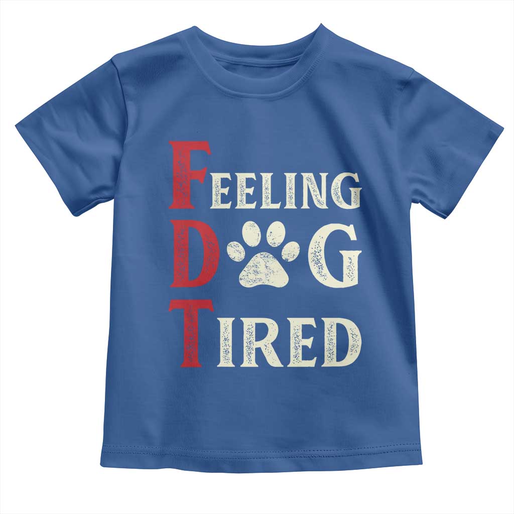 Feeling Dog Tired Toddler T Shirt FDT Dogs Paw Sarcasm